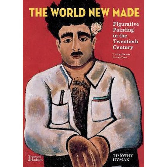 The World New Made : Figurative Painting in the Twentieth Century image 0