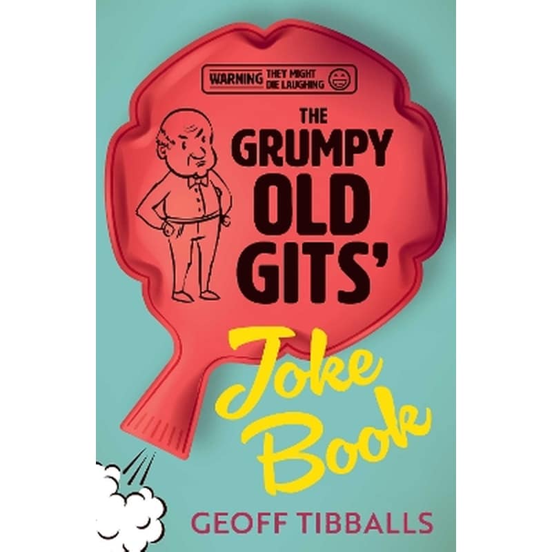 The Grumpy Old Gits’ Joke Book (Warning: They might die laughing)
