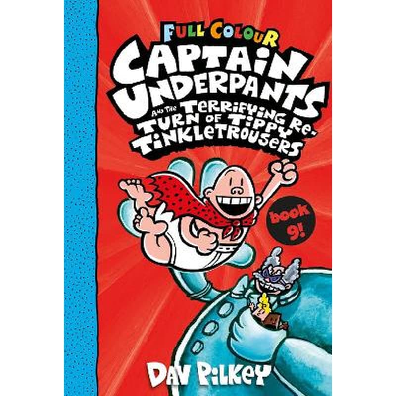 Captain Underpants and the Terrifying Return of Tippy Tinkletrousers Full Colour Edition (Book 9)