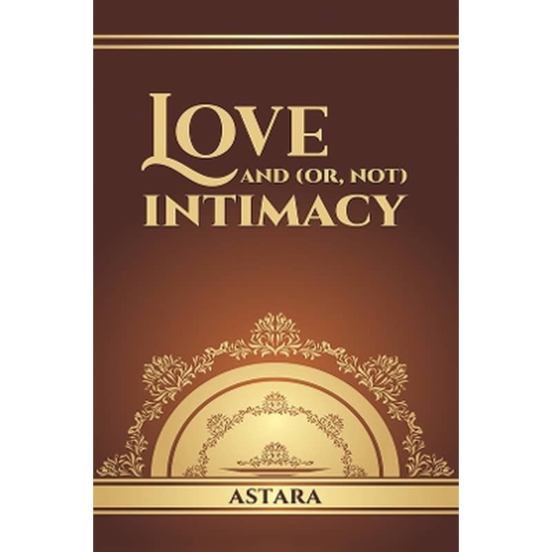 Love and (or, Not) Intimacy