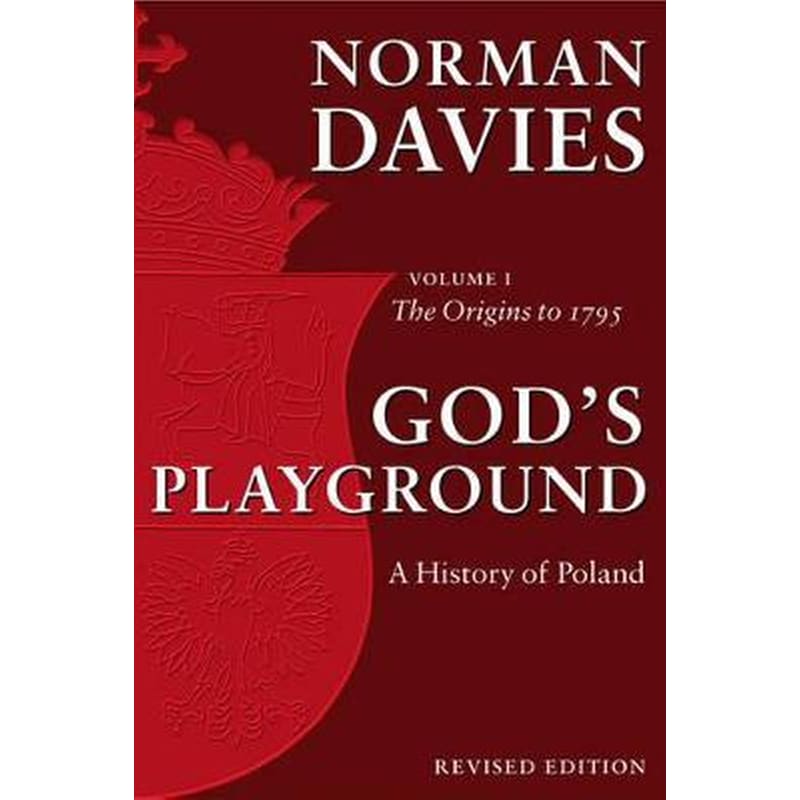 Gods Playground A History of Poland
