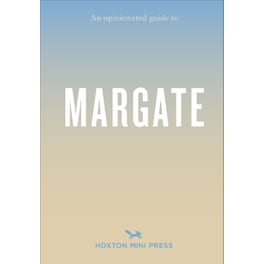Opinionated Guide To Margate