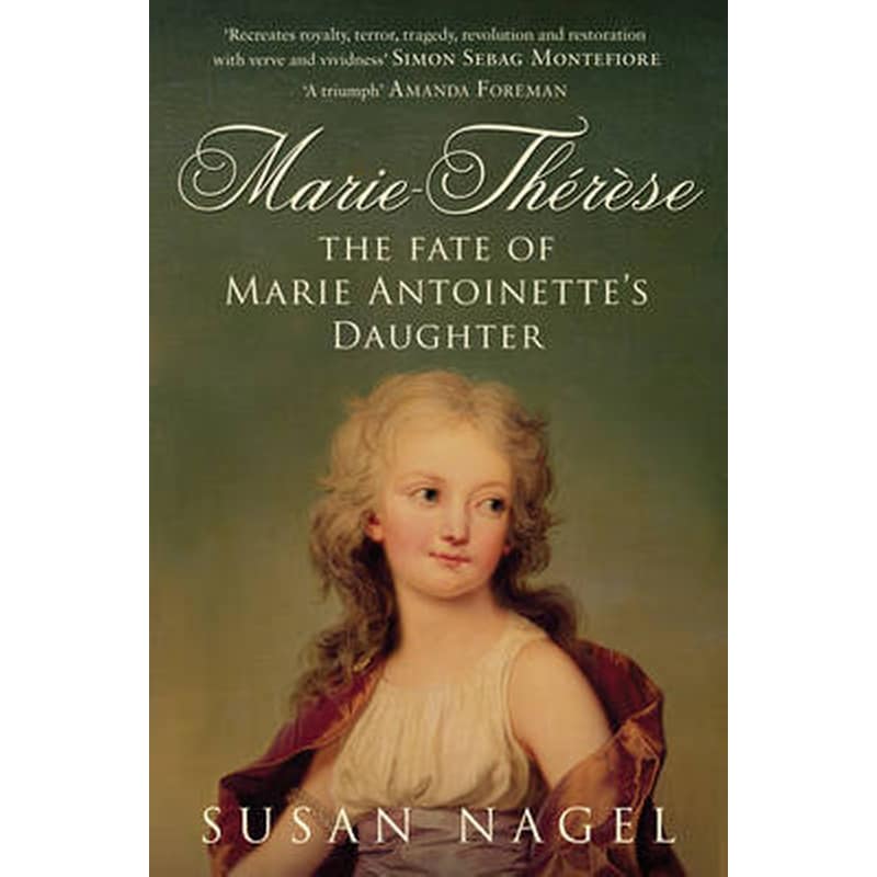 Marie-Therese: The Fate of Marie Antoinettes Daughter
