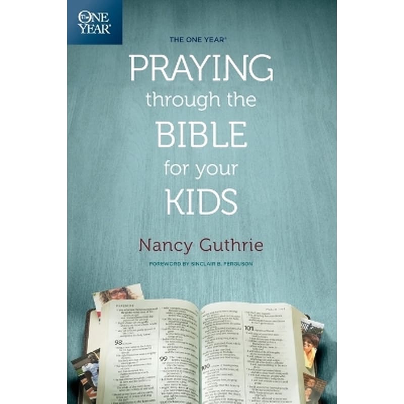 The One Year Praying Through the Bible for Your Kids
