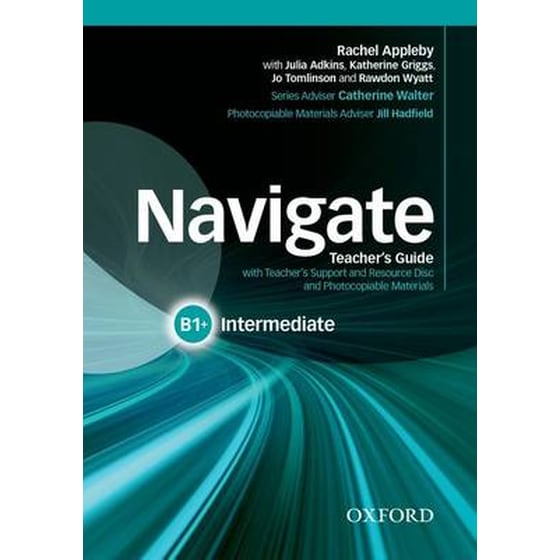 Navigate: Intermediate B1+: Teacher's Guide with Teacher's Support and Resource Disc image 0