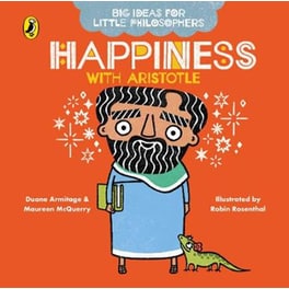 Big Ideas for Little Philosophers- Happiness with Aristotle