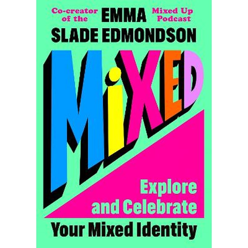 Mixed: Explore and Celebrate Your Mixed Identity