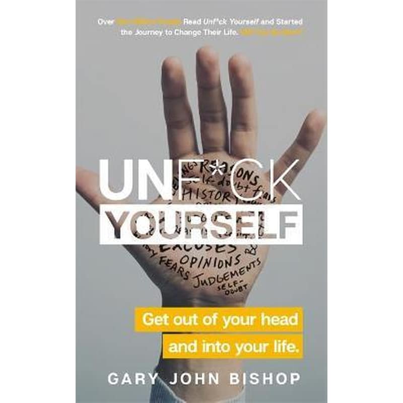 Unf*ck Yourself : Get out of your head and into your life