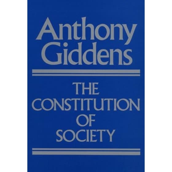 Constitution of Society - Outline of the Theory of  Structuration image 0