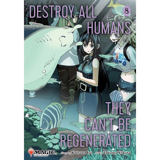 Destroy All Humans. They Can't Be Regenerated. A Magic: The Gathering Manga, Vol. 8 image 0