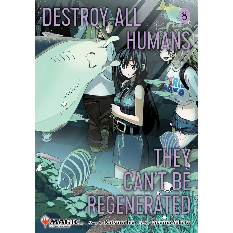 Destroy All Humans. They Cant Be Regenerated. A Magic: The Gathering Manga, Vol. 8