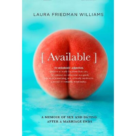 Available : A Memoir of Sex and Dating After a Marriage Ends image 0