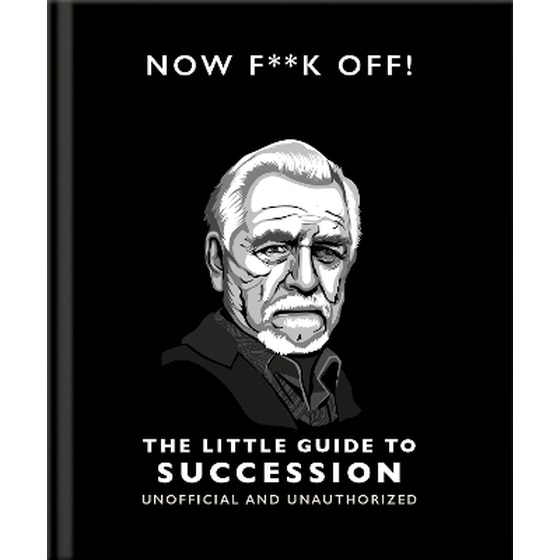 Now F**k Off!: The Little Guide to Succession image 0