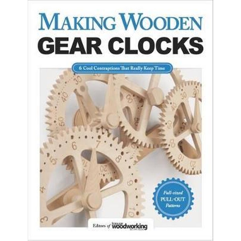 Making Wooden Gear Clocks : 6 Cool Contraptions That Really Keep Time