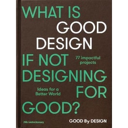 Good By Design : Ideas For A Better World