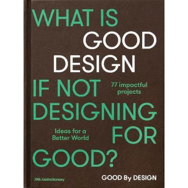 Good By Design : Ideas For A Better World