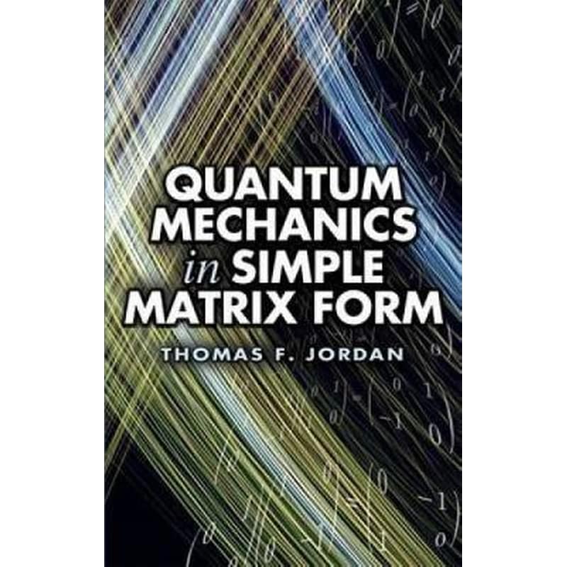 Quantum Mechanics in Simple Matrix Forms