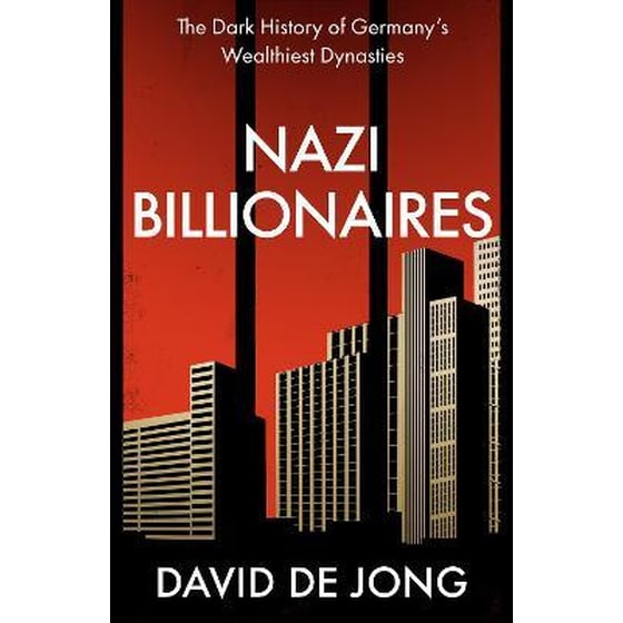 Nazi Billionaires : The Dark History of Germany's Wealthiest Dynasties image 0