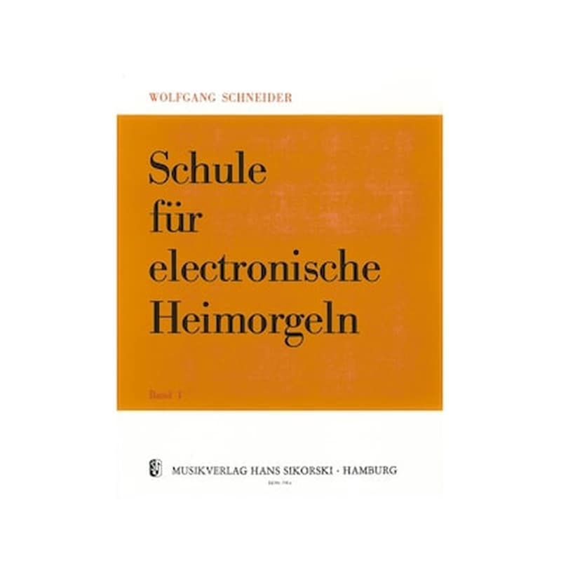 SIKORSKI Schneider - Schule Fur Elektronische Heimorgeln, Band 1