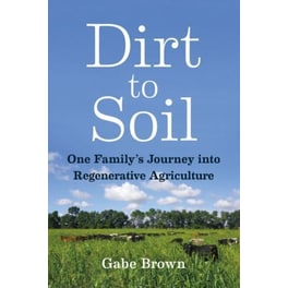 Dirt to Soil : One Family's Journey into Regenerative Agriculture