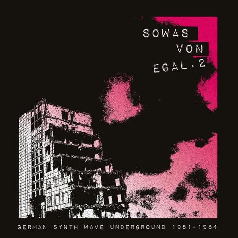 Sowas Von Egal 2 (German Synth Wave Underground 1981 - 1984)