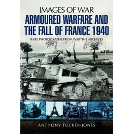 Armoured Warfare and the Fall of France 1940