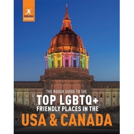 The Rough Guide to the Top LGBTQ+ Friendly Places in the USA & Canada