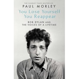 You Lose Yourself You Reappear : The Many Voices of Bob Dylan