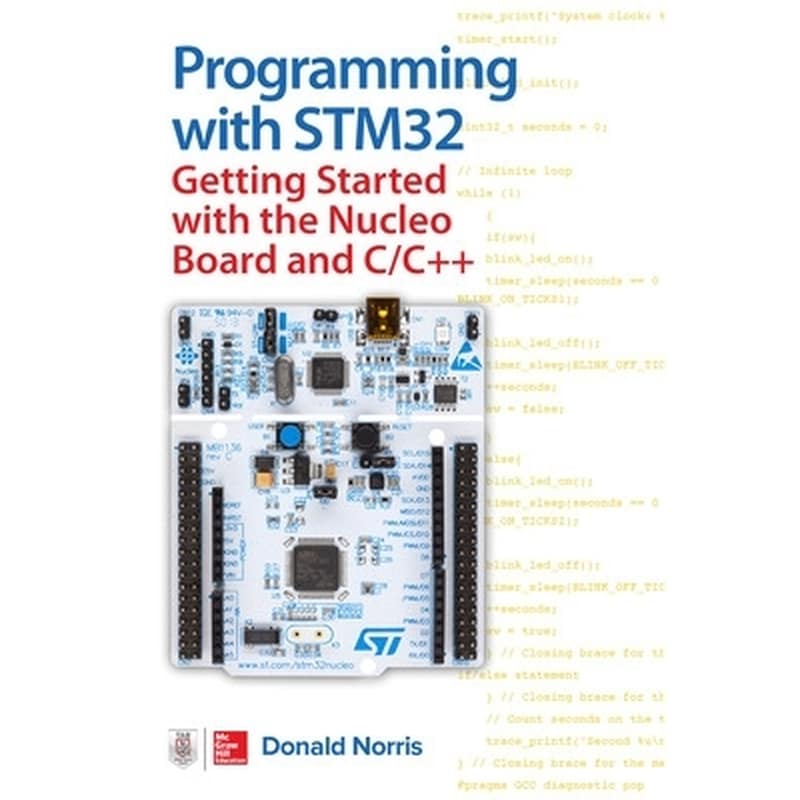 Programming with STM32: Getting Started with the Nucleo Board and C/C++