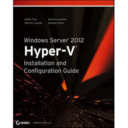 Windows Server 2012 Hyper-V Installation and Configuration Guide