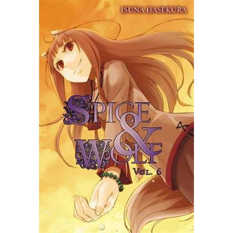 Spice and Wolf, Vol. 6 (light novel) v. 6 Spice and Wolf, Vol. 6 (light novel) Novel