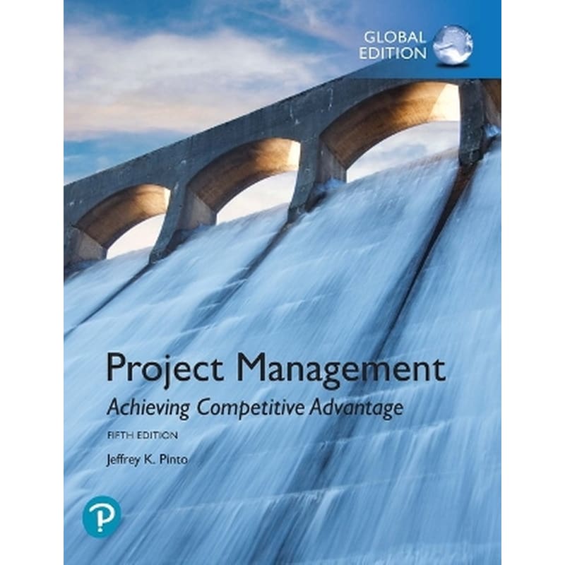 Project Management: Achieving Competitive Advantage, Global Edition