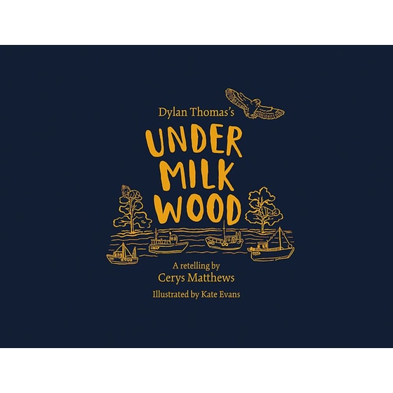 Cerys Matthews' Under Milk Wood: An Illustrated Retelling image 0