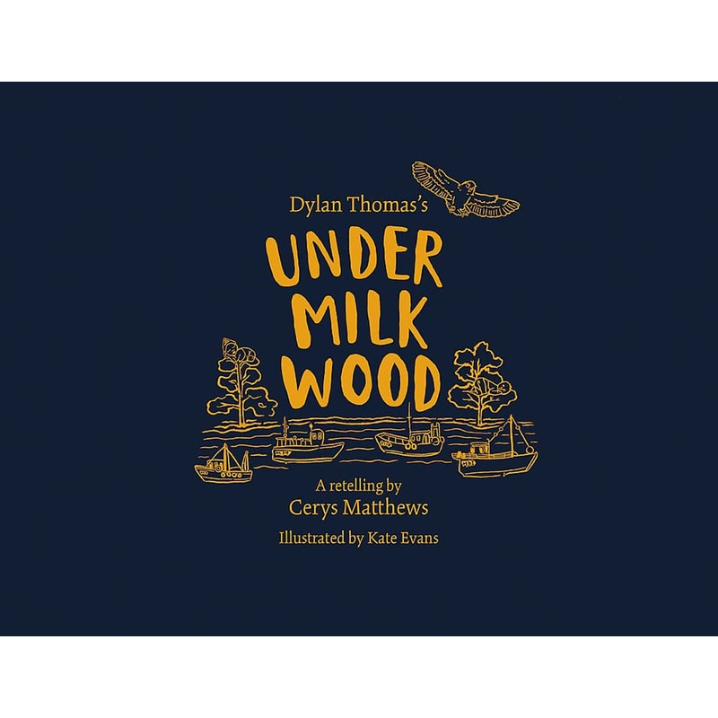 Cerys Matthews Under Milk Wood: An Illustrated Retelling