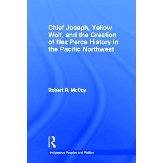 Chief Joseph, Yellow Wolf and the Creation of Nez Perce History in the Pacific Northwest image 0