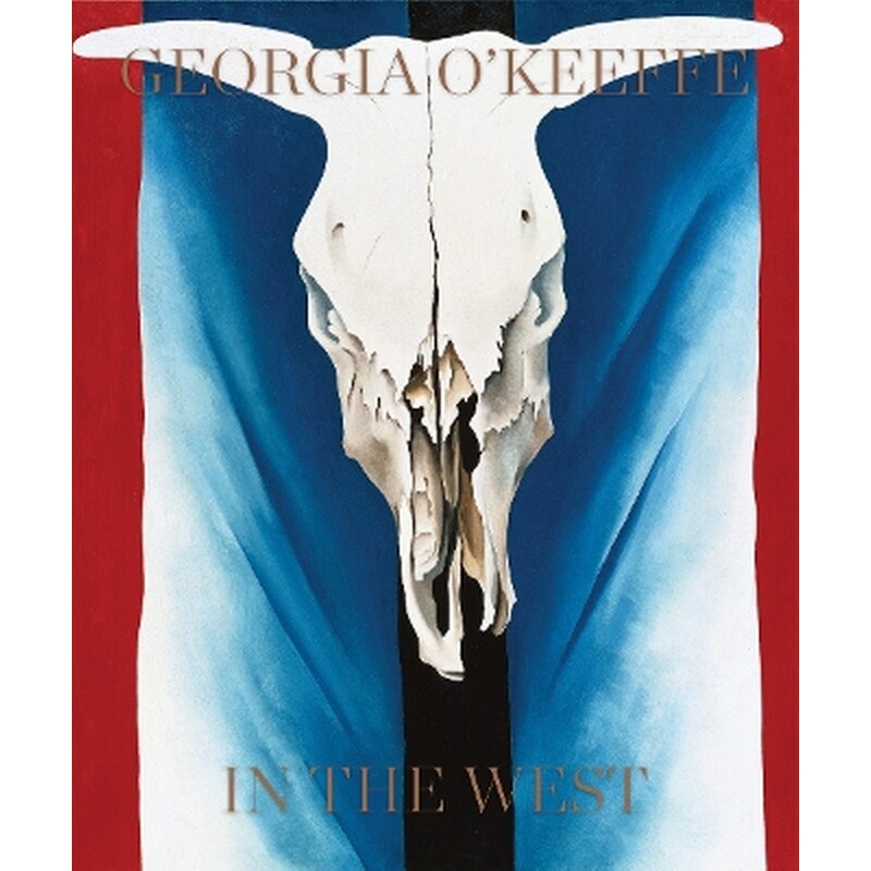 Georgia OKeeffe: In The West