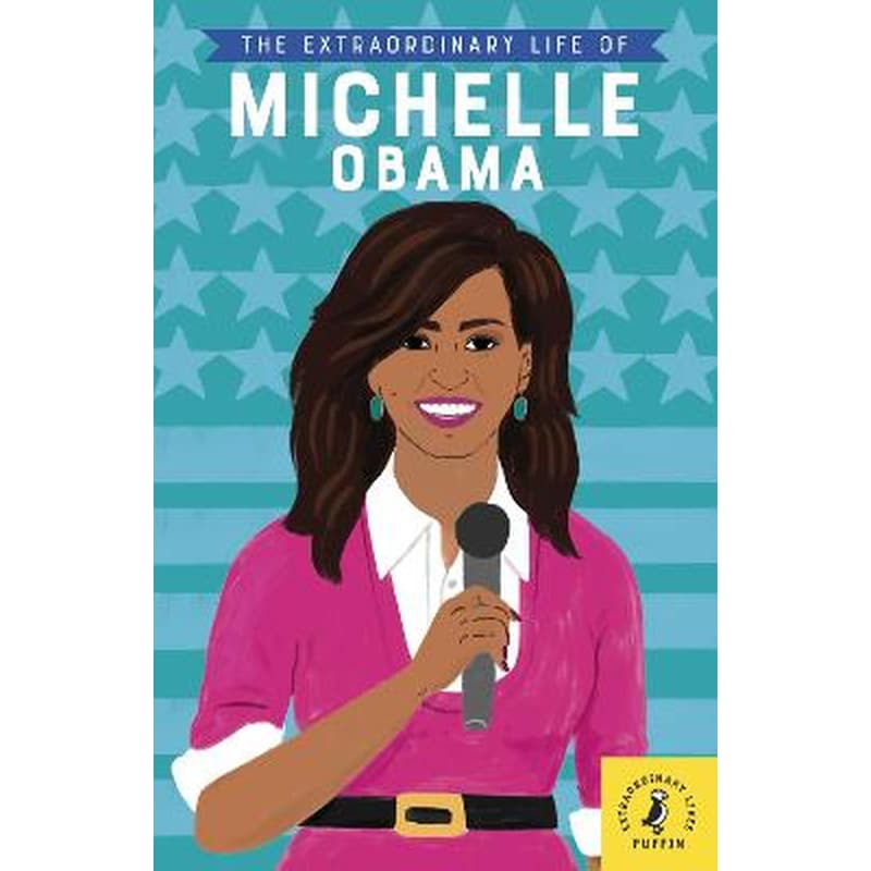 The Extraordinary Life of Michelle Obama