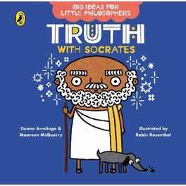 Big Ideas for Little Philosophers- Truth with Socrates