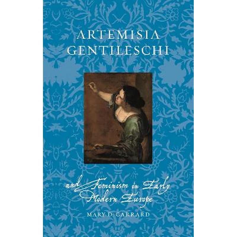 Artemisia Gentileschi and Feminism in Early Modern Europe