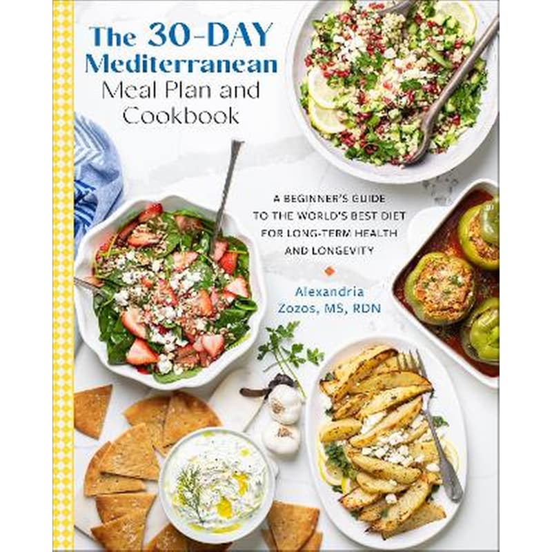The 30-Day Mediterranean Meal Plan and Cookbook