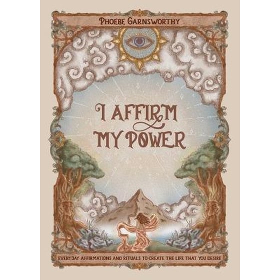 I Affirm My Power : Everyday Affirmations and Rituals to Create the Life That You Desire image 0