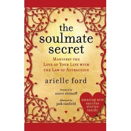 The Soulmate Secret : Manifest the Love of Your Life with the Law of Attraction
