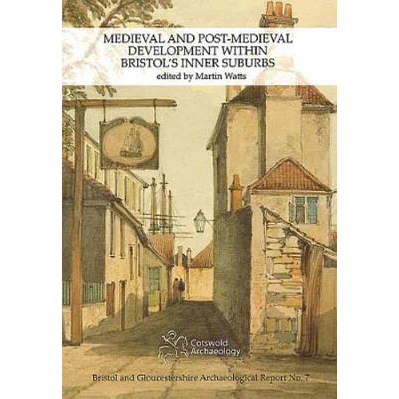 Medieval and Post-Medieval Development within Bristols Inner Suburbs