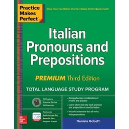 Practice Makes Perfect: Italian Pronouns and Prepositions, Premium Third Edition