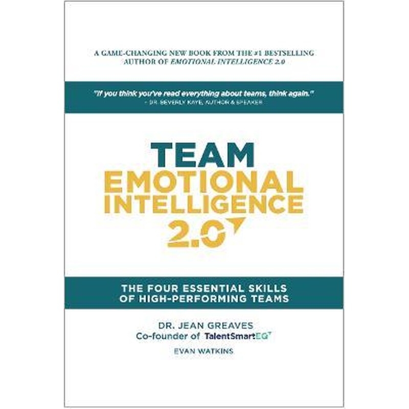 Team Emotional Intelligence 2.0 : The Four Essential Skills of High Performing Teams