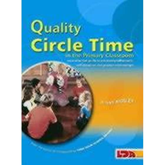 Quality Circle Time in the Primary Classroom : Your Essential Guide to Enhancing Self-esteem, Self-discipline and Positive Relationships image 0