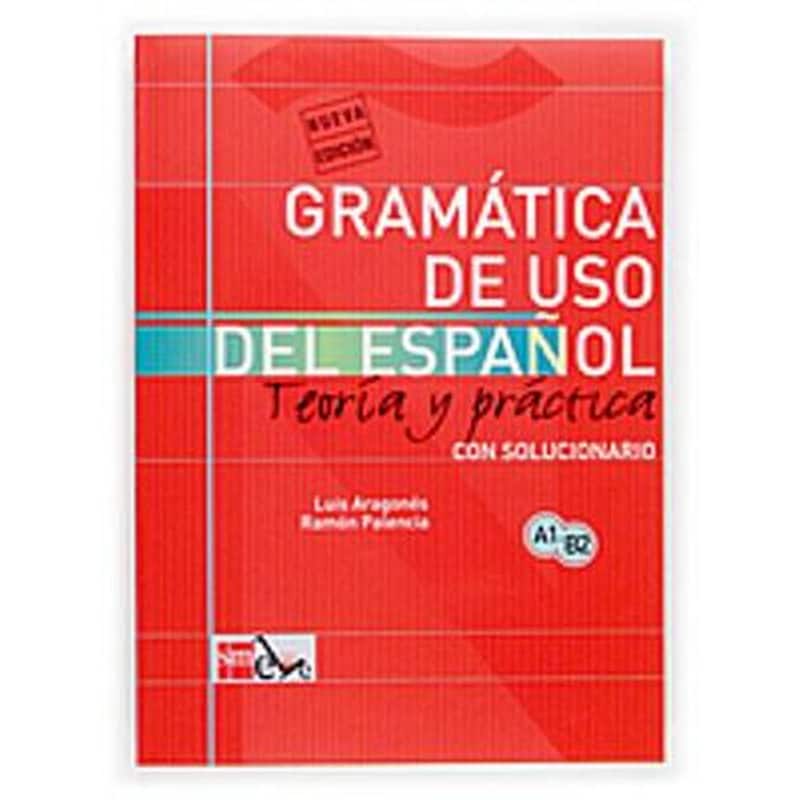 Gramatica de Uso del Espanol A1-B2 Teoria y Practica con solucionario