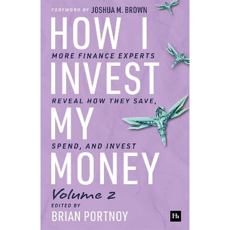 How I Invest My Money Volume Two