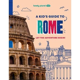 Lonely Planet Kids A Kid's Guide to Rome