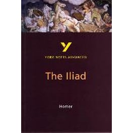 Iliad: York Notes Advanced everything you need to catch up, study and prepare for and 2023 and 2024 exams and assessments
